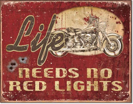 Tin Sign - Legends - Life Needs No Red Lights Tin Sign - Legends - Life Needs No Red Lights